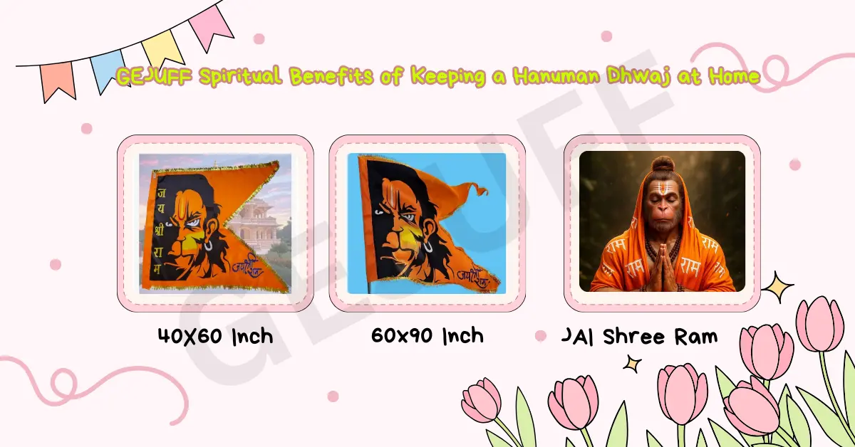 GEJUFF Spiritual Benefits of Keeping a Hanuman Dhwaj at Home (2025–26)