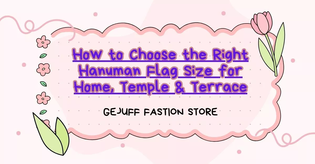 How to Choose the Right Hanuman Flag Size for Home, Temple & Terrace
