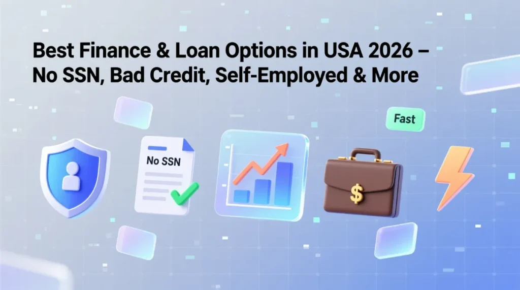 Best Finance & Loan Options in USA 2026 – No SSN, Bad Credit, Self-Employed & More