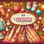 Top Christmas 2025 Trends Cute Nails, Decor Ideas, Outfits & Wallpapers