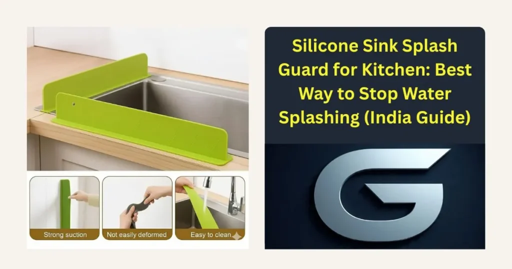 Silicone Sink Splash Guard for Kitchen: Best Way to Stop Water Splashing (India Guide)